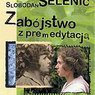 „Zabójstwo z premedytacją”, Slobodan Selenic